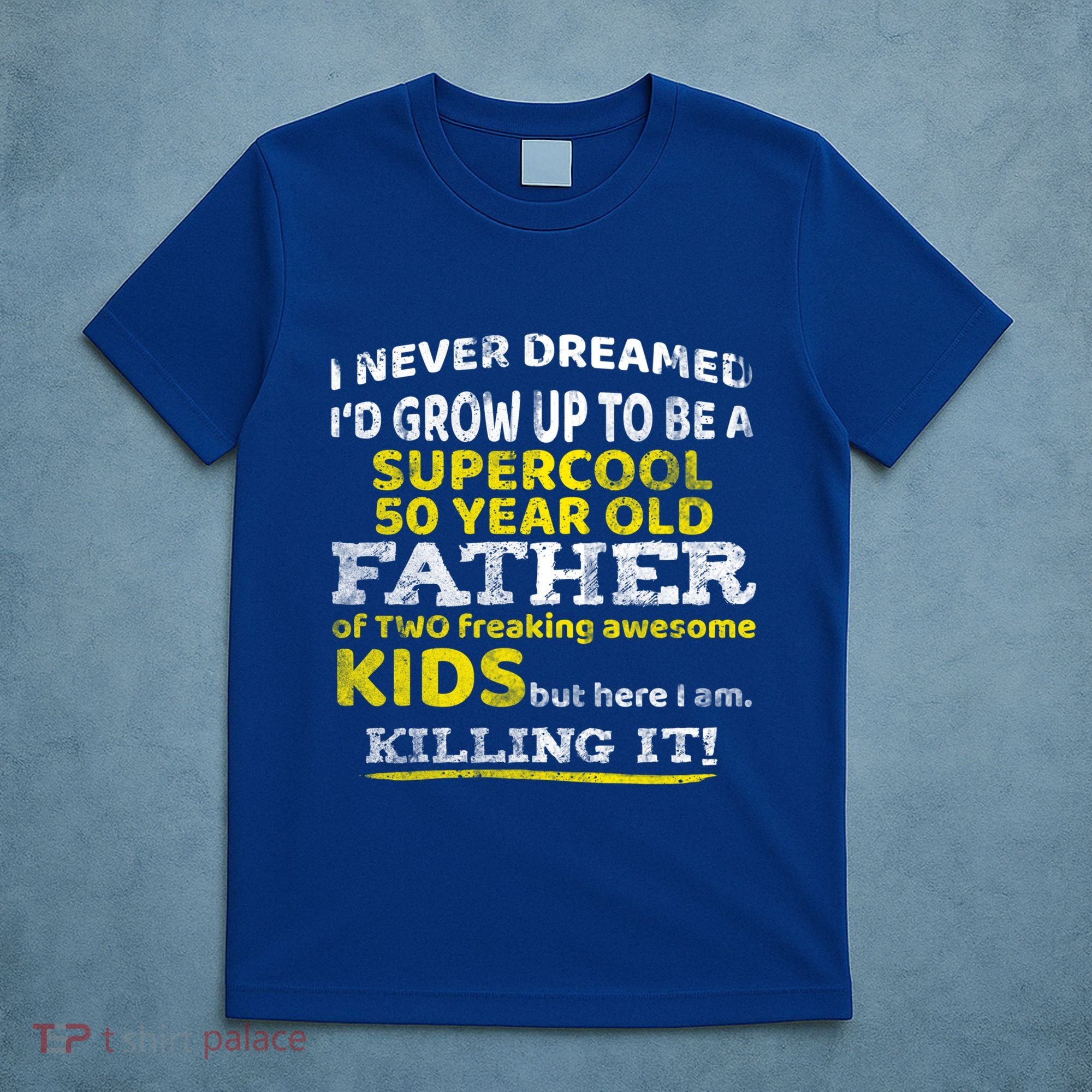 Funny 50th Birthday Gift For Father Dad From Fifty Year Great Gift T-Shirt
