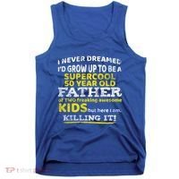 Funny 50th Birthday Gift For Father Dad From Fifty Year Great Gift Tank Top thumb 0
