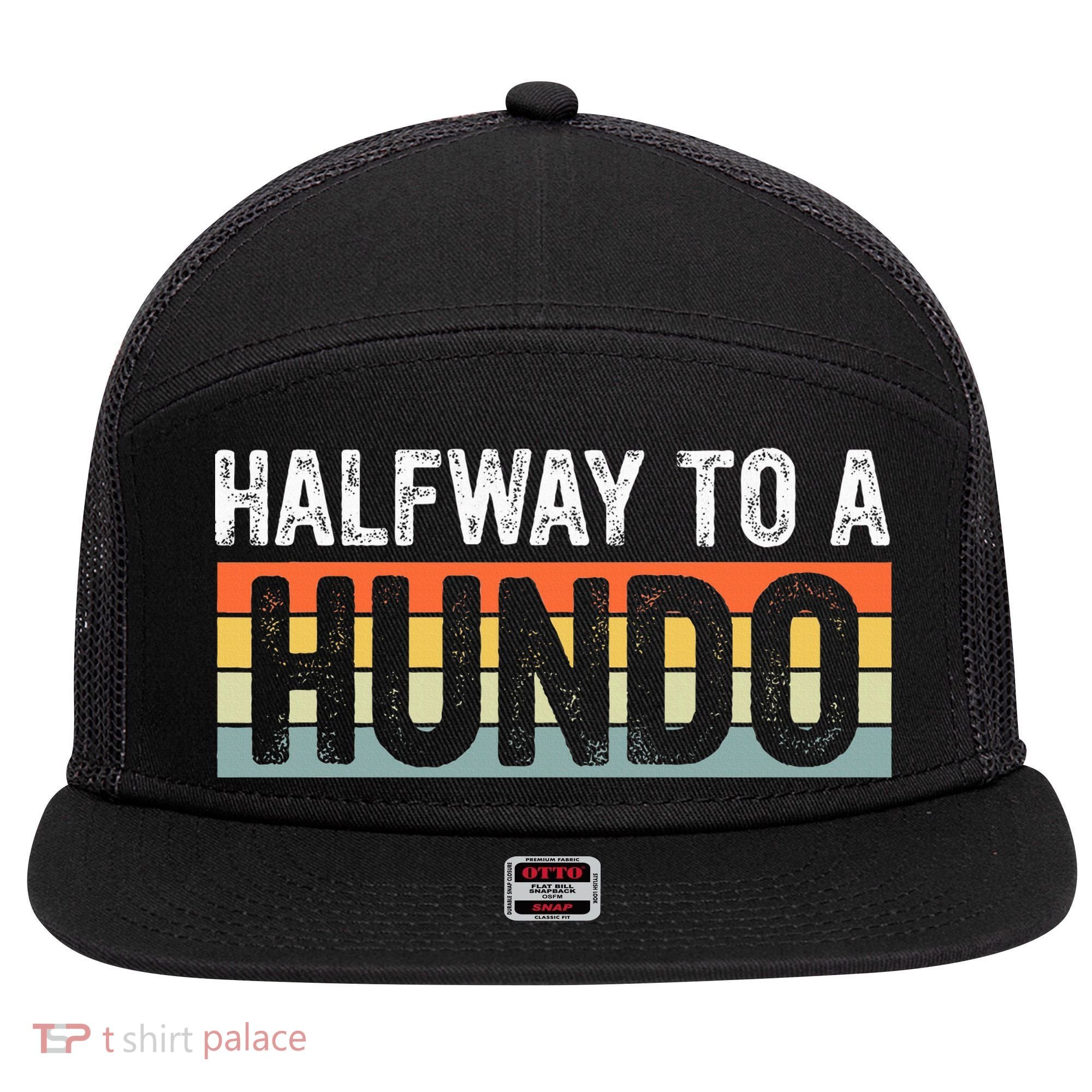 Funny 50th Birthday Gag Halfway To 100 Halfway To A Hundo 7 Panel Mesh Trucker Snapback Hat