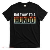 Funny 50th Birthday Gag Halfway To 100 Halfway To A Hundo T-Shirt thumb 0