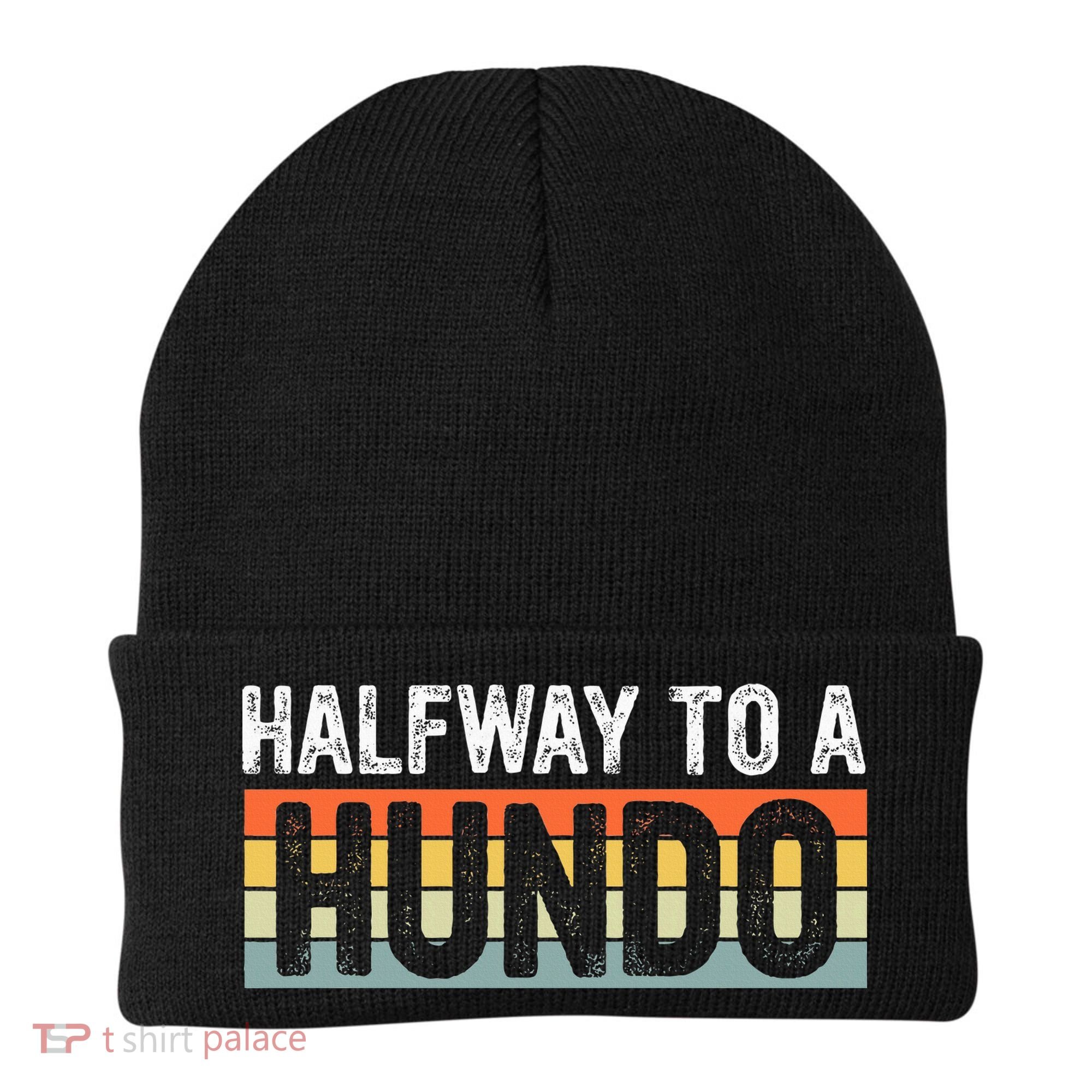 Funny 50th Birthday Gag Halfway To 100 Halfway To A Hundo Beanie