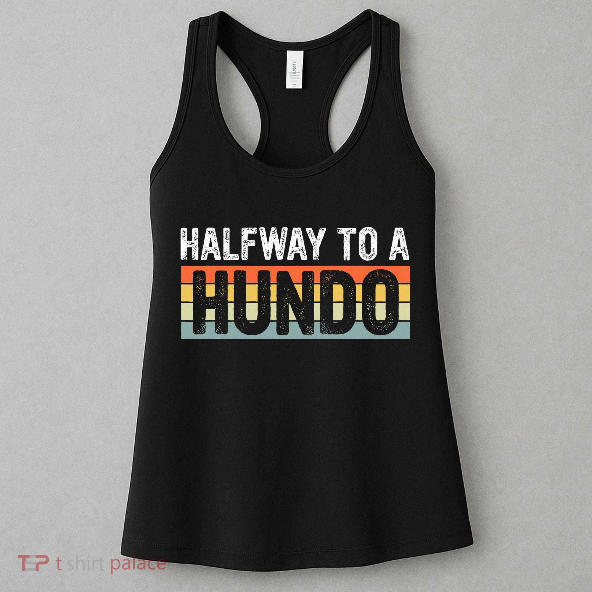 Funny 50th Birthday Gag Halfway To 100 Halfway To A Hundo Women's Tank Top