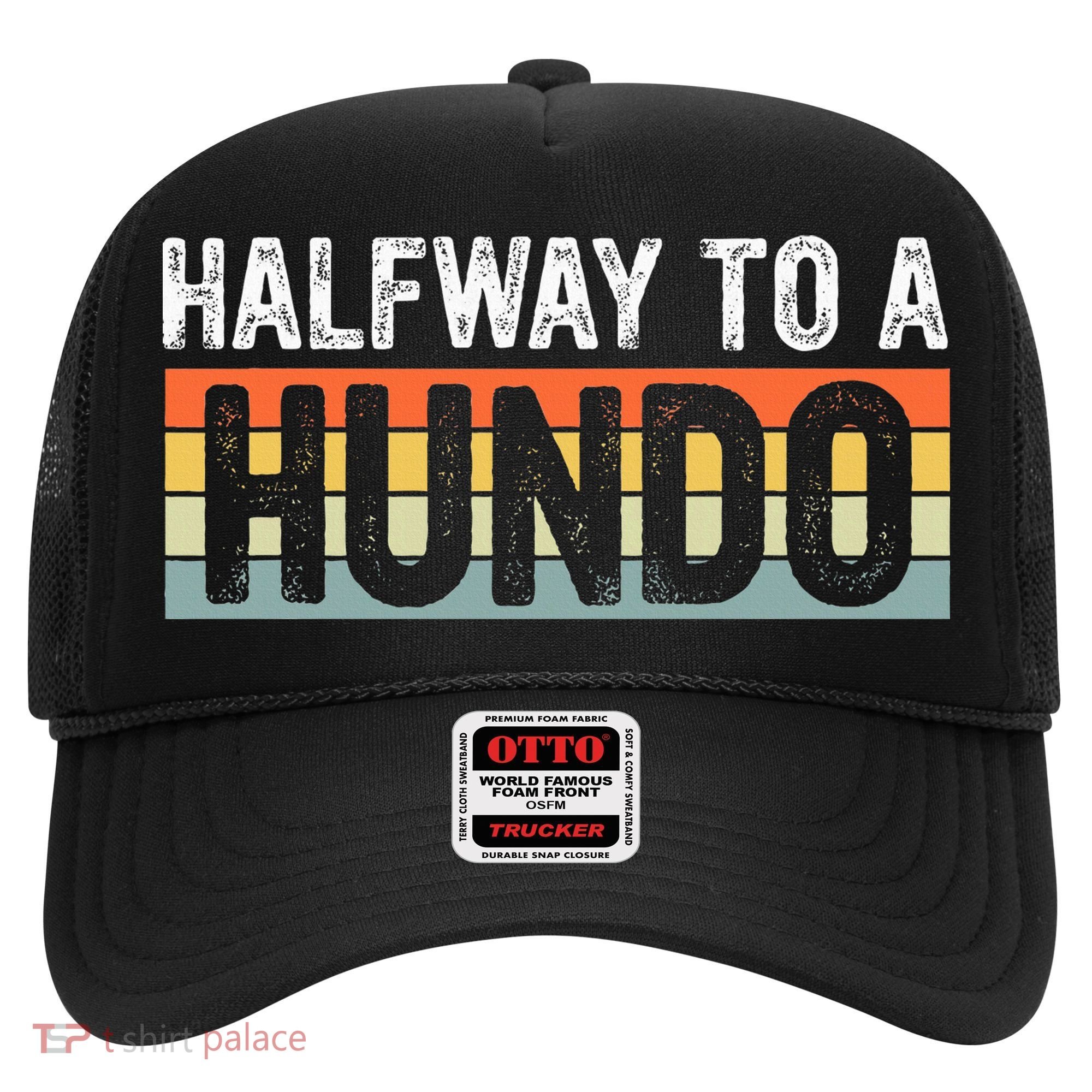 Funny 50th Birthday Gag Halfway To 100 Halfway To A Hundo Hat
