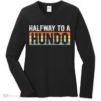 Funny 50th Birthday Gag Halfway To 100 Halfway To A Hundo Women's Long Sleeve Shirt thumb 0