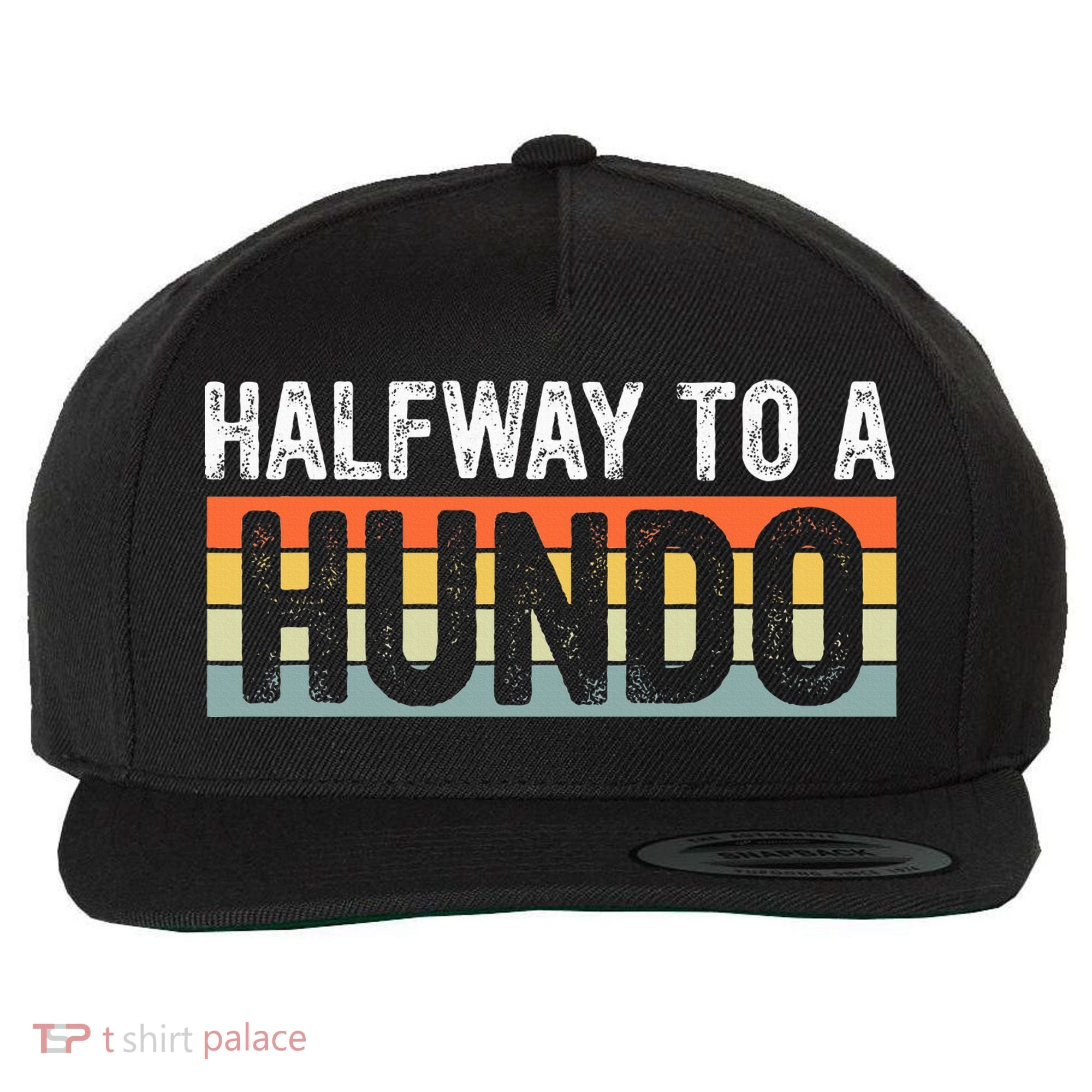 Funny 50th Birthday Gag Halfway To 100 Halfway To A Hundo Wool Snapback Cap