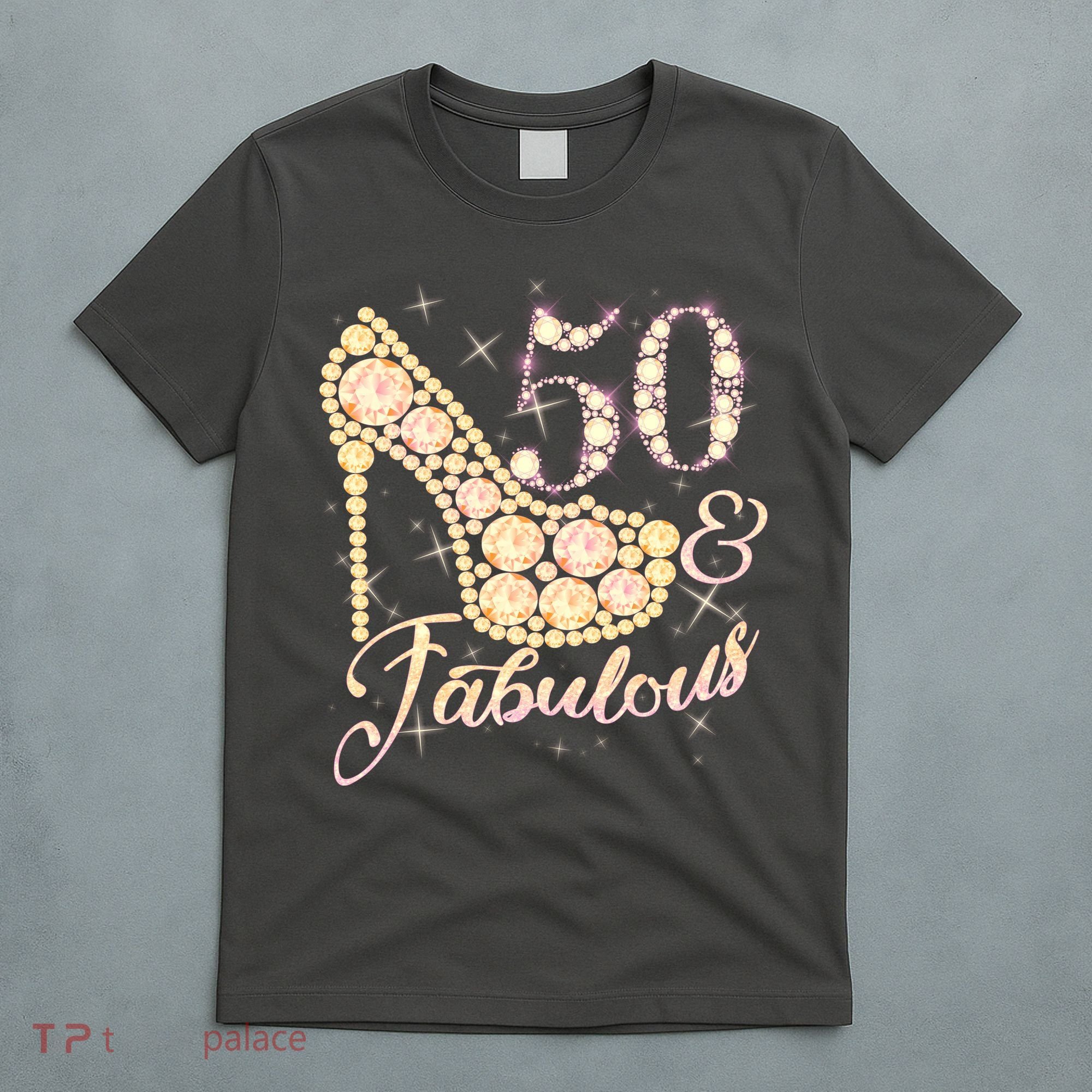 Fabulous & 50 Sparkly Heel 50th Birthday T-Shirt