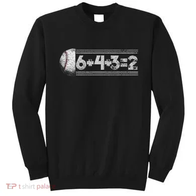 Funny 6+4+3=2 Baseball Sweatshirt
