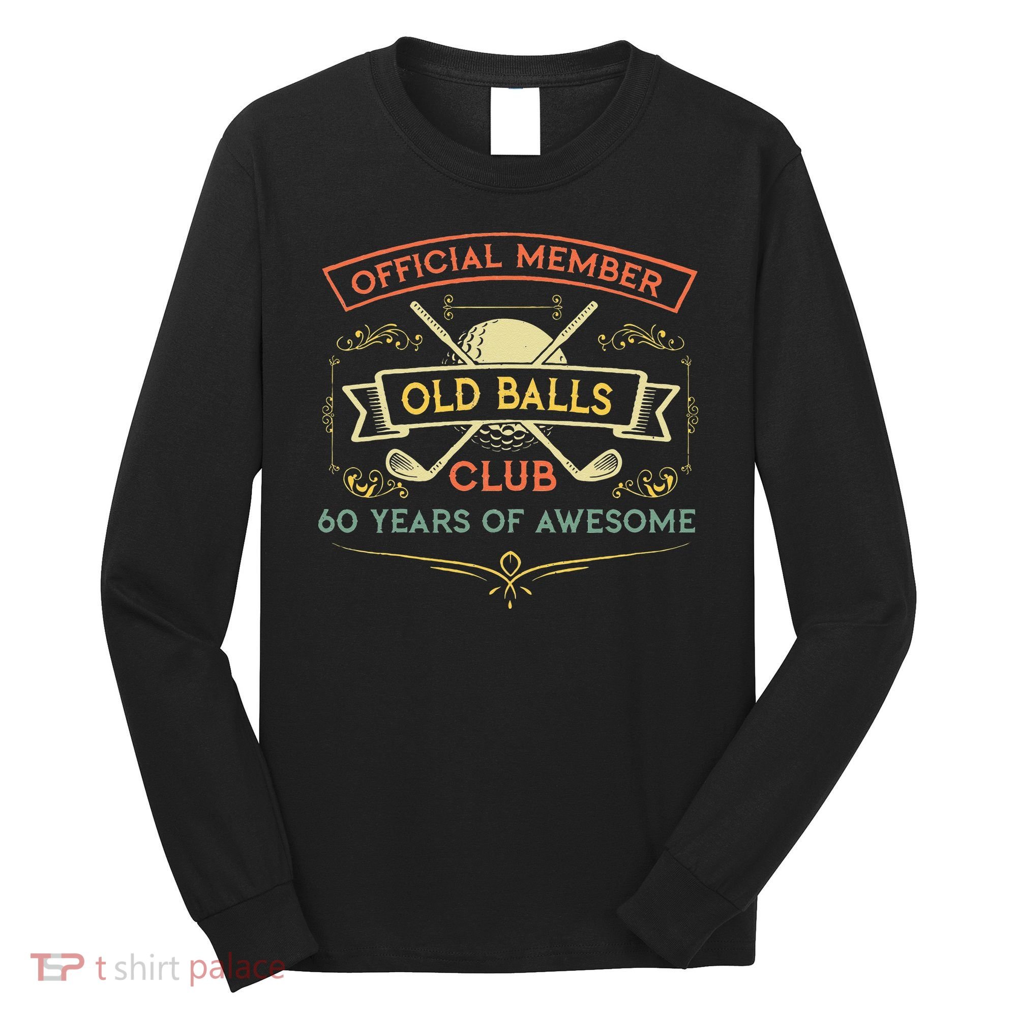 Funny 60th Birthday Old Balls Club 60 Year Old Golfer Long Sleeve Shirt