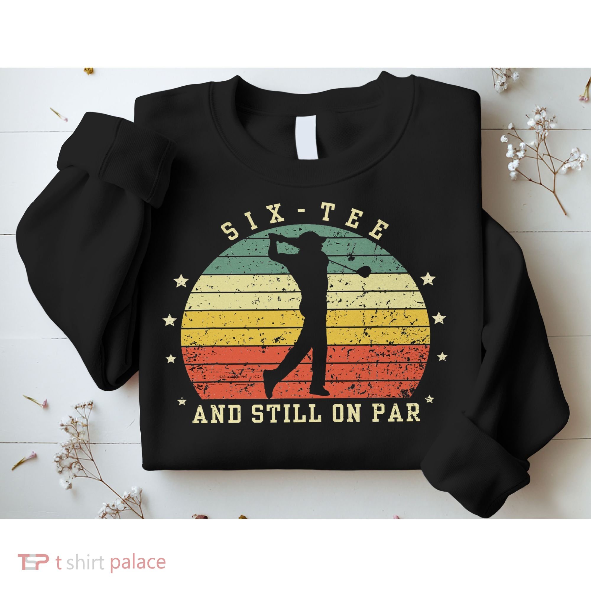 Funny 60th Birthday Golf Lover Six And Still On Par Sweatshirt