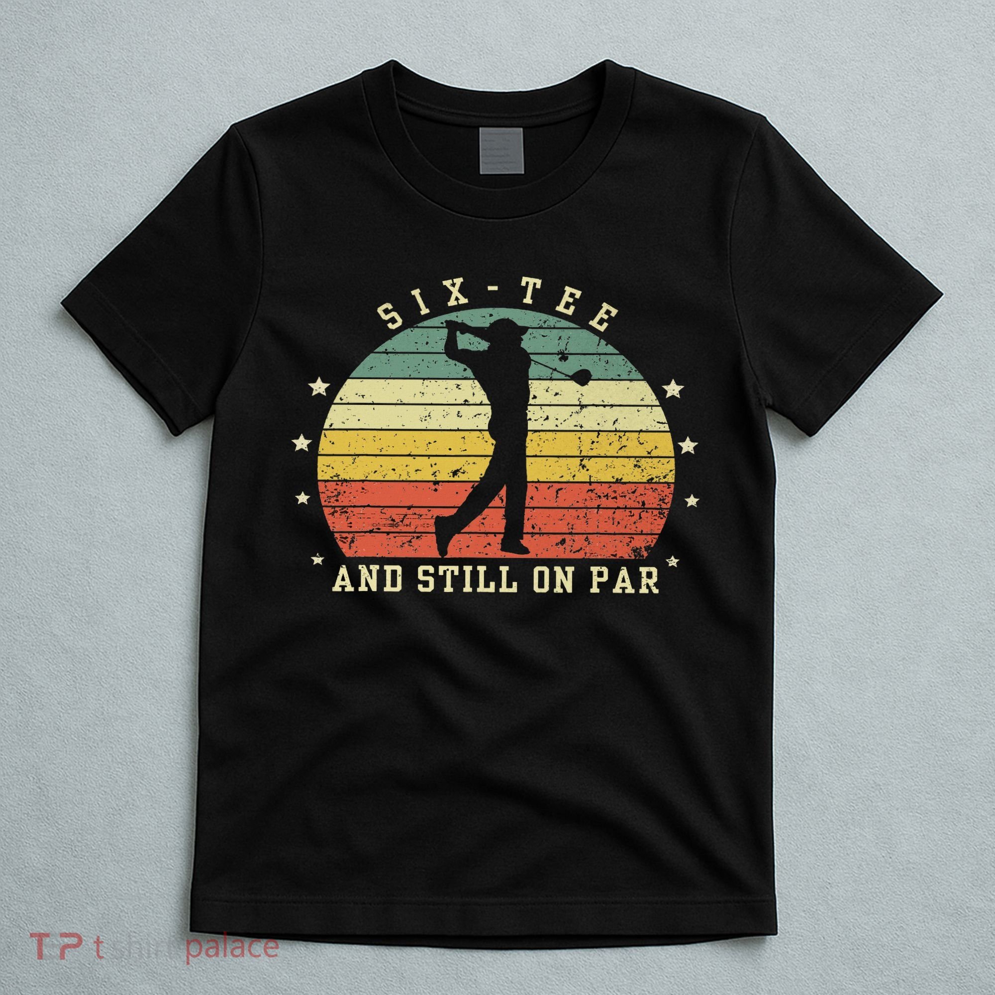 Funny 60th Birthday Golf Lover Six And Still On Par T-Shirt