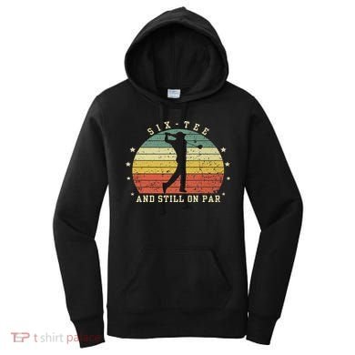 Funny 60th Birthday Golf Lover Six And Still On Par Women's Hoodie