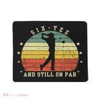 Funny 60th Birthday Golf Lover Six And Still On Par Mousepad thumb 0