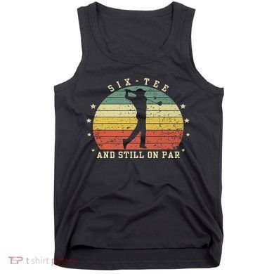 Funny 60th Birthday Golf Lover Six And Still On Par Tank Top