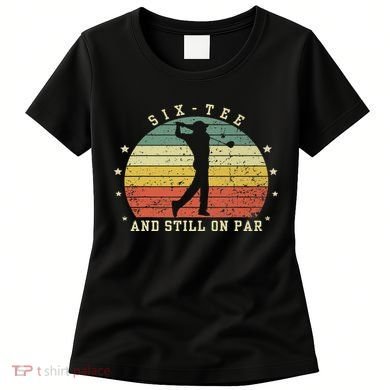 Funny 60th Birthday Golf Lover Six And Still On Par Women's T-Shirt