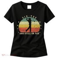 Funny 60th Birthday Golf Lover Six And Still On Par Women's T-Shirt thumb 0