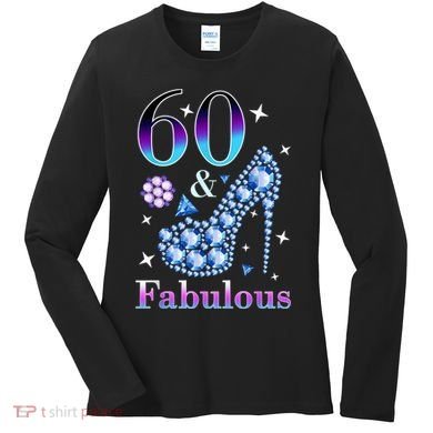 Fun 60th Birthday Fabulous Lady Gift Design Women's Long Sleeve Shirt