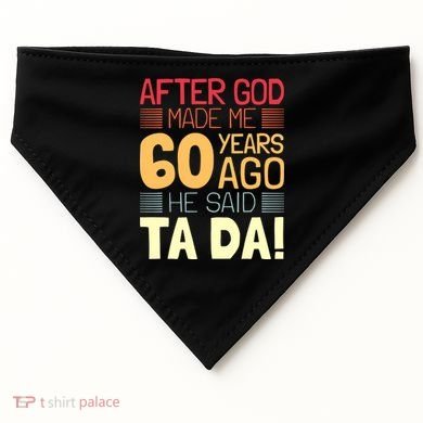 Funny 60th Birthday God Said Ta Da 60 Year Old USA-Made Doggie Bandana