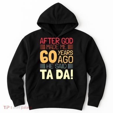 Funny 60th Birthday God Said Ta Da 60 Year Old Hoodie
