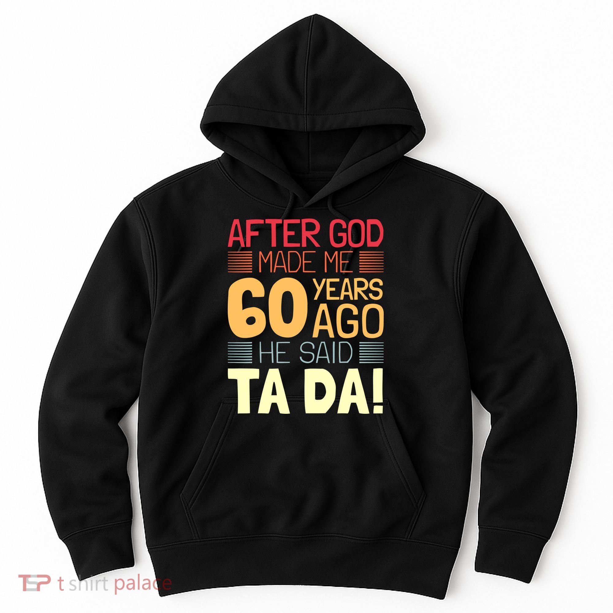Funny 60th Birthday God Said Ta Da 60 Year Old Hoodie