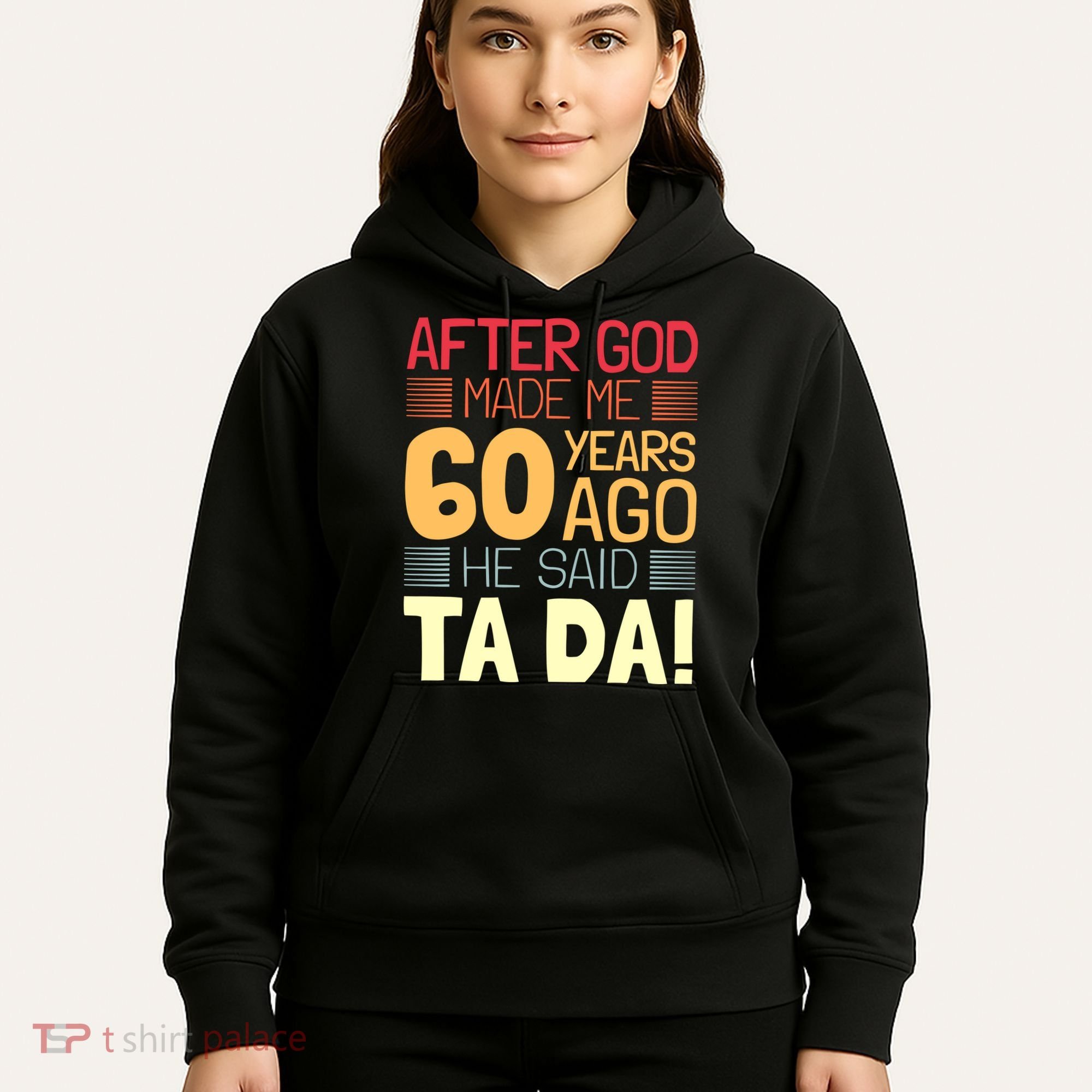 Funny 60th Birthday God Said Ta Da 60 Year Old Hoodie