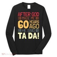 Funny 60th Birthday God Said Ta Da 60 Year Old Long Sleeve Shirt thumb 0