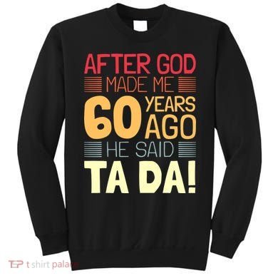 Funny 60th Birthday God Said Ta Da 60 Year Old Sweatshirt