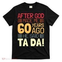 Funny 60th Birthday God Said Ta Da 60 Year Old T-Shirt thumb 0