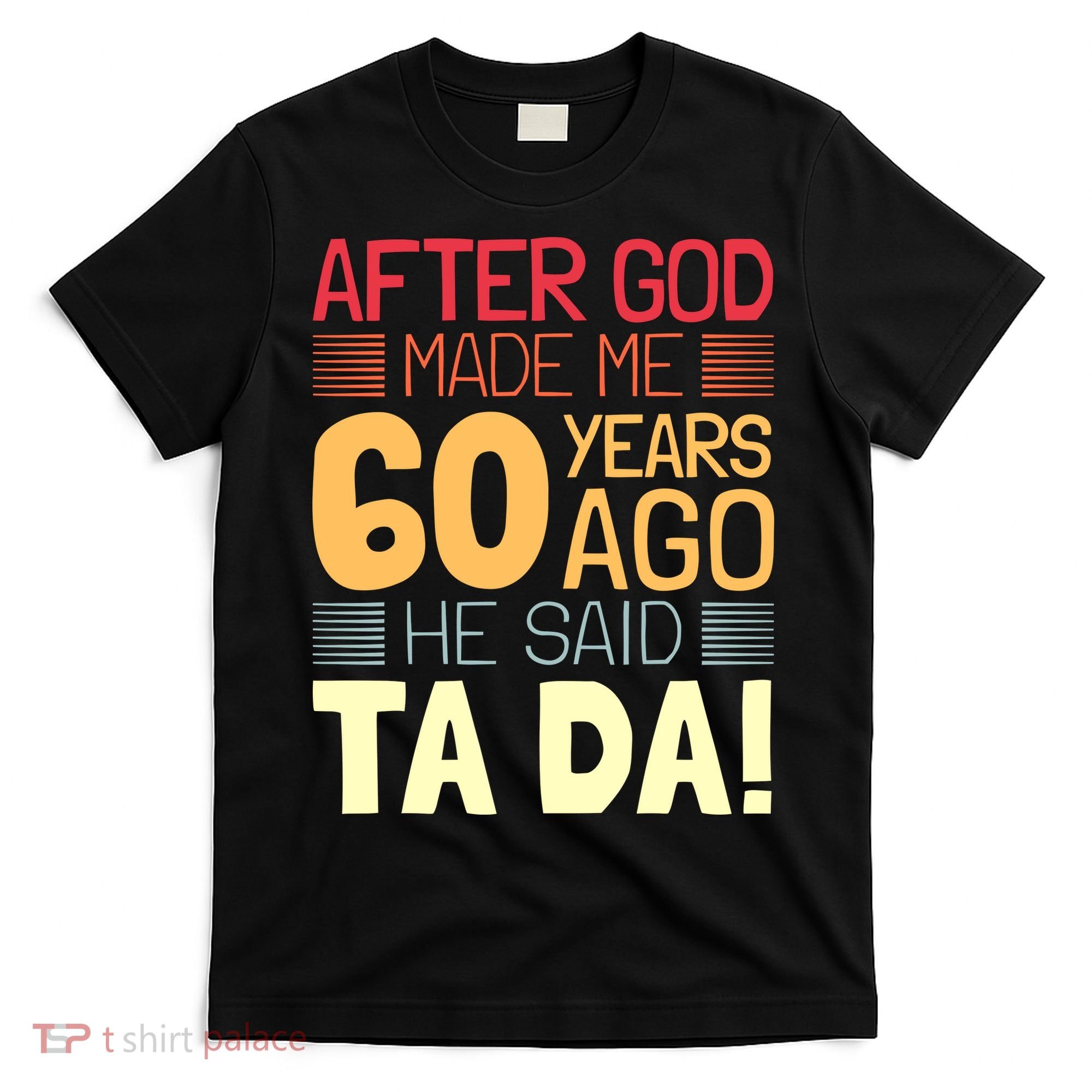 Funny 60th Birthday God Said Ta Da 60 Year Old T-Shirt