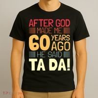 Funny 60th Birthday God Said Ta Da 60 Year Old T-Shirt thumb 3