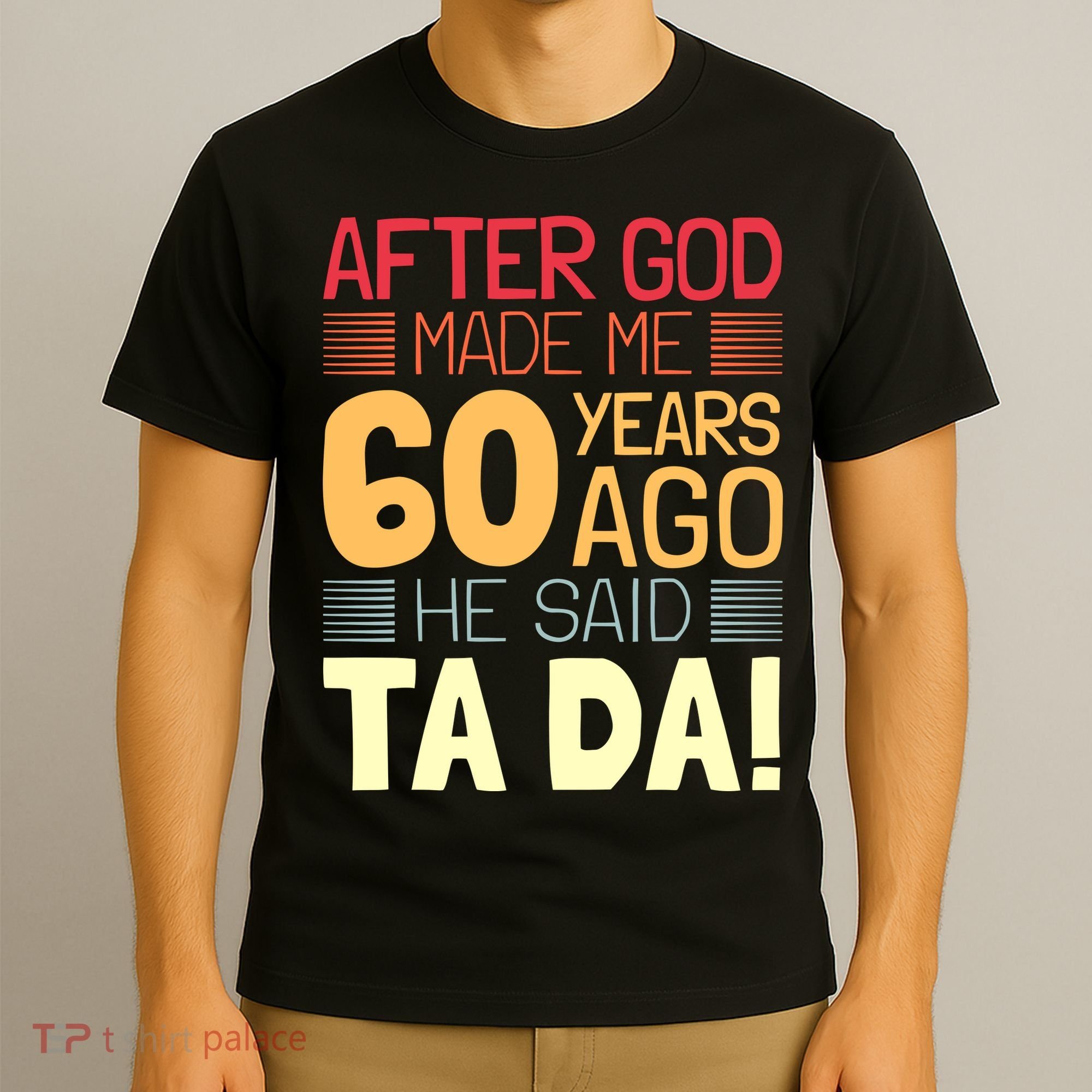 Funny 60th Birthday God Said Ta Da 60 Year Old T-Shirt