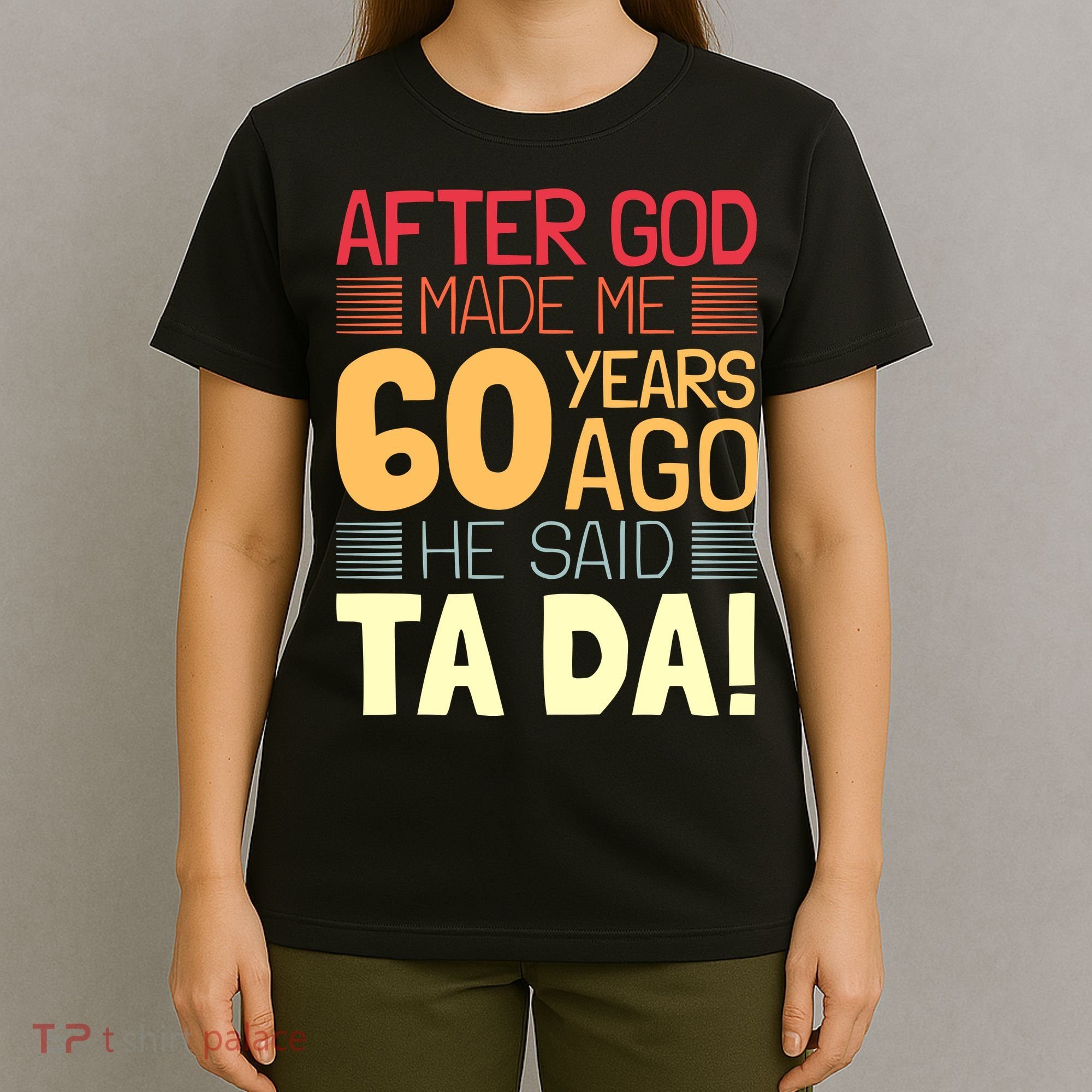 Funny 60th Birthday God Said Ta Da 60 Year Old T-Shirt