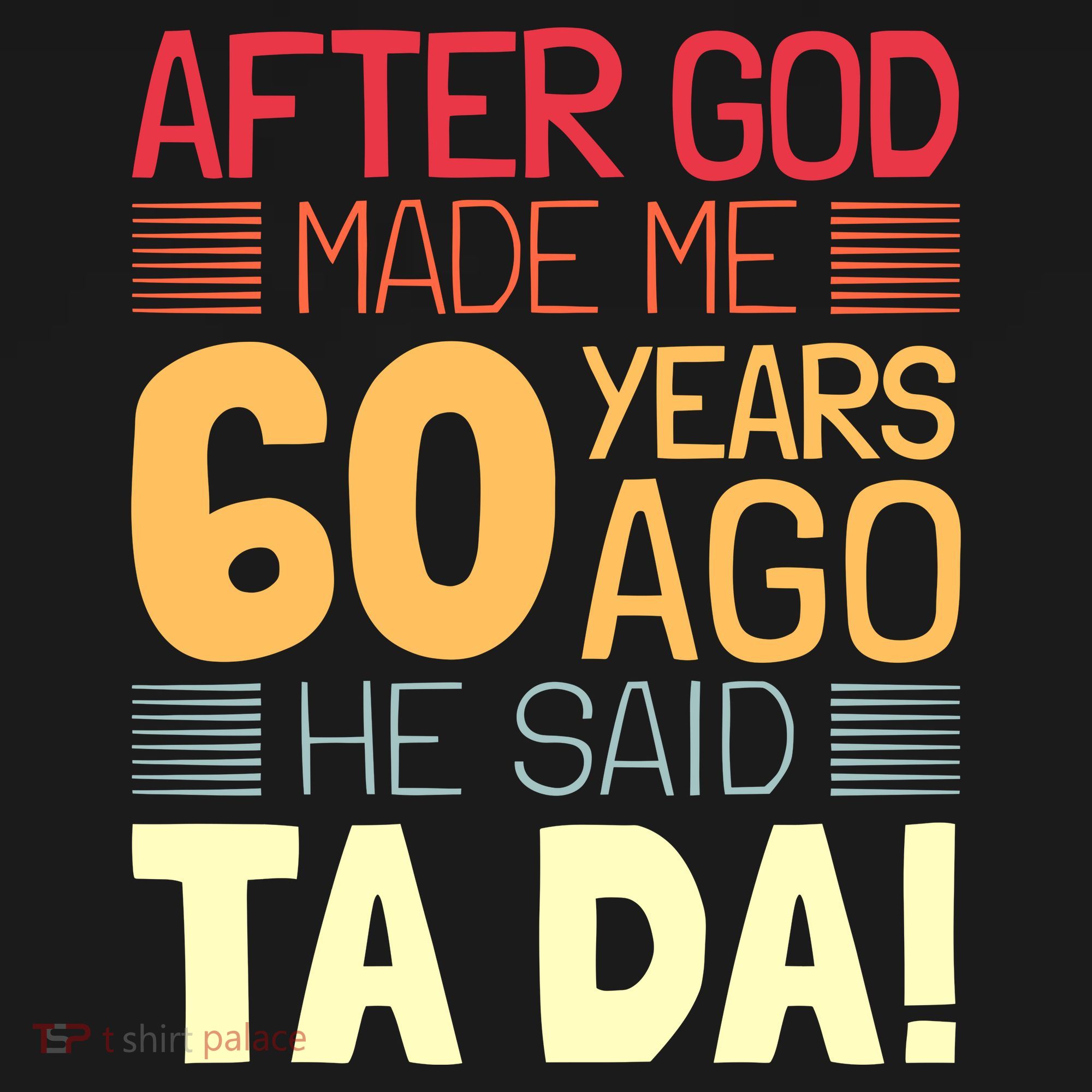 Funny 60th Birthday God Said Ta Da 60 Year Old T-Shirt