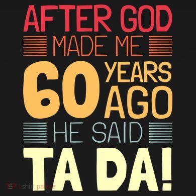 Funny 60th Birthday God Said Ta Da 60 Year Old Button
