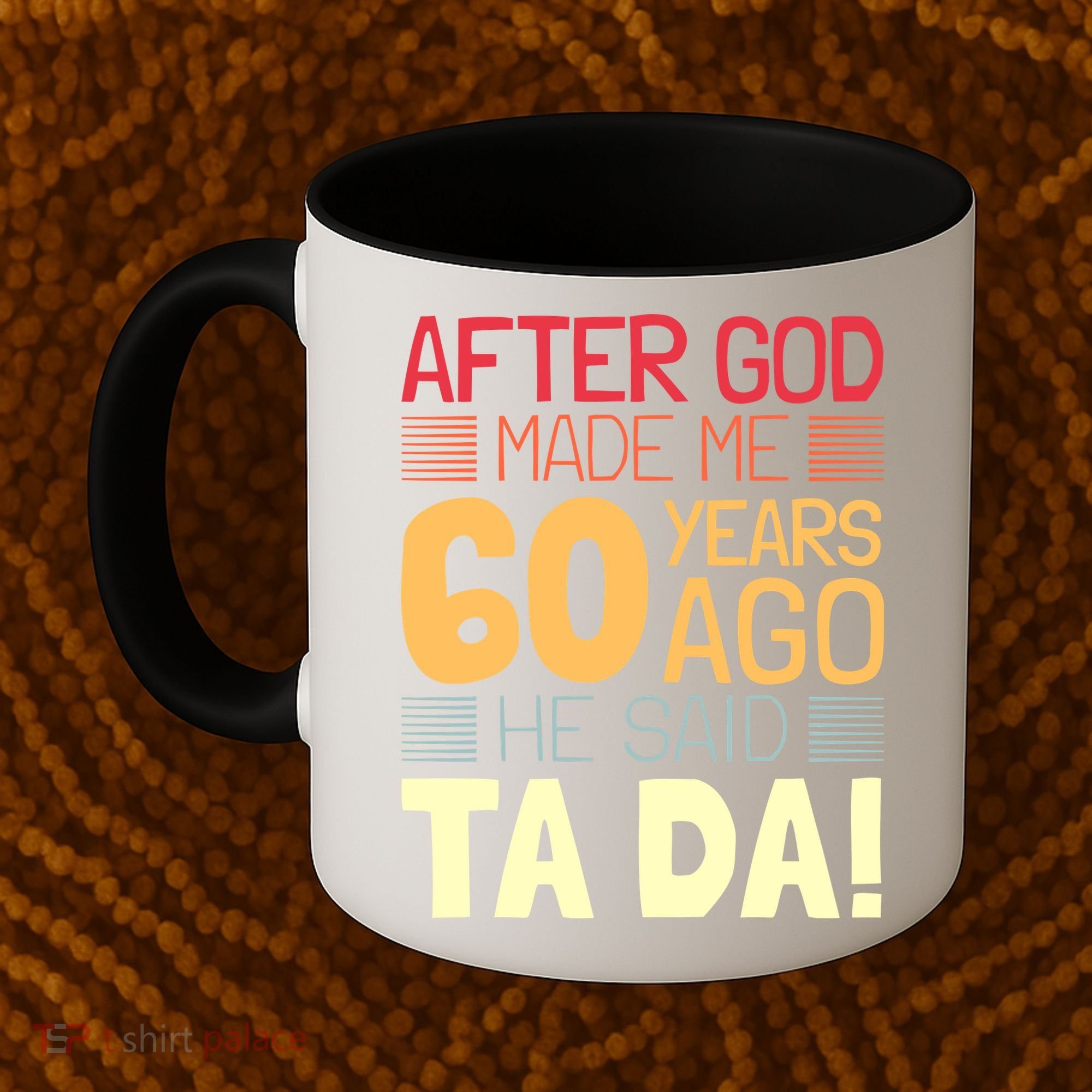 Funny 60th Birthday God Said Ta Da 60 Year Old Coffee Mug