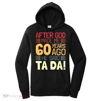 Funny 60th Birthday God Said Ta Da 60 Year Old Women's Hoodie
