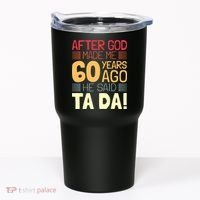 Funny 60th Birthday God Said Ta Da 60 Year Old Tumbler thumb 0