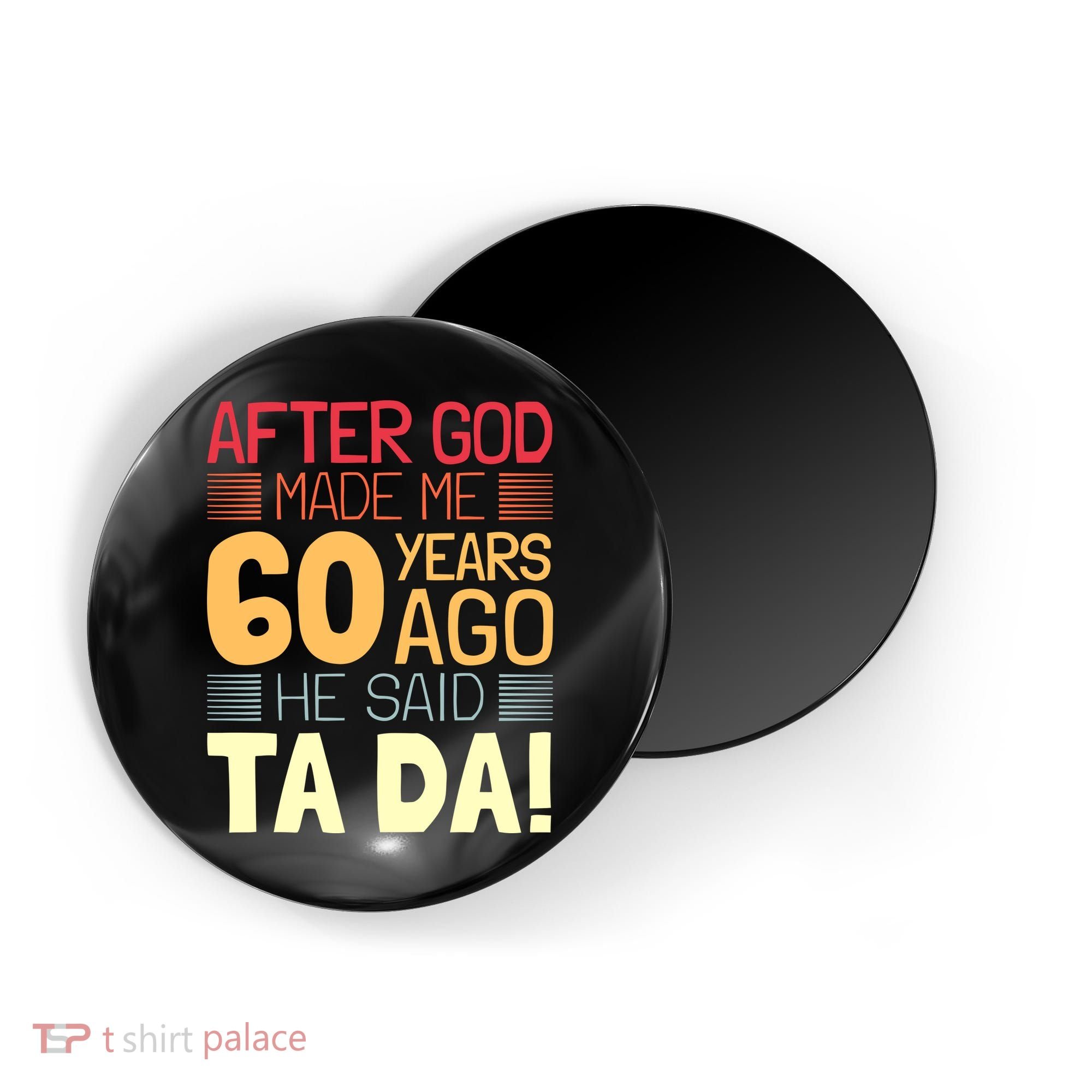 Funny 60th Birthday God Said Ta Da 60 Year Old Magnet