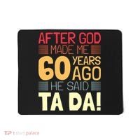 Funny 60th Birthday God Said Ta Da 60 Year Old Mousepad thumb 0