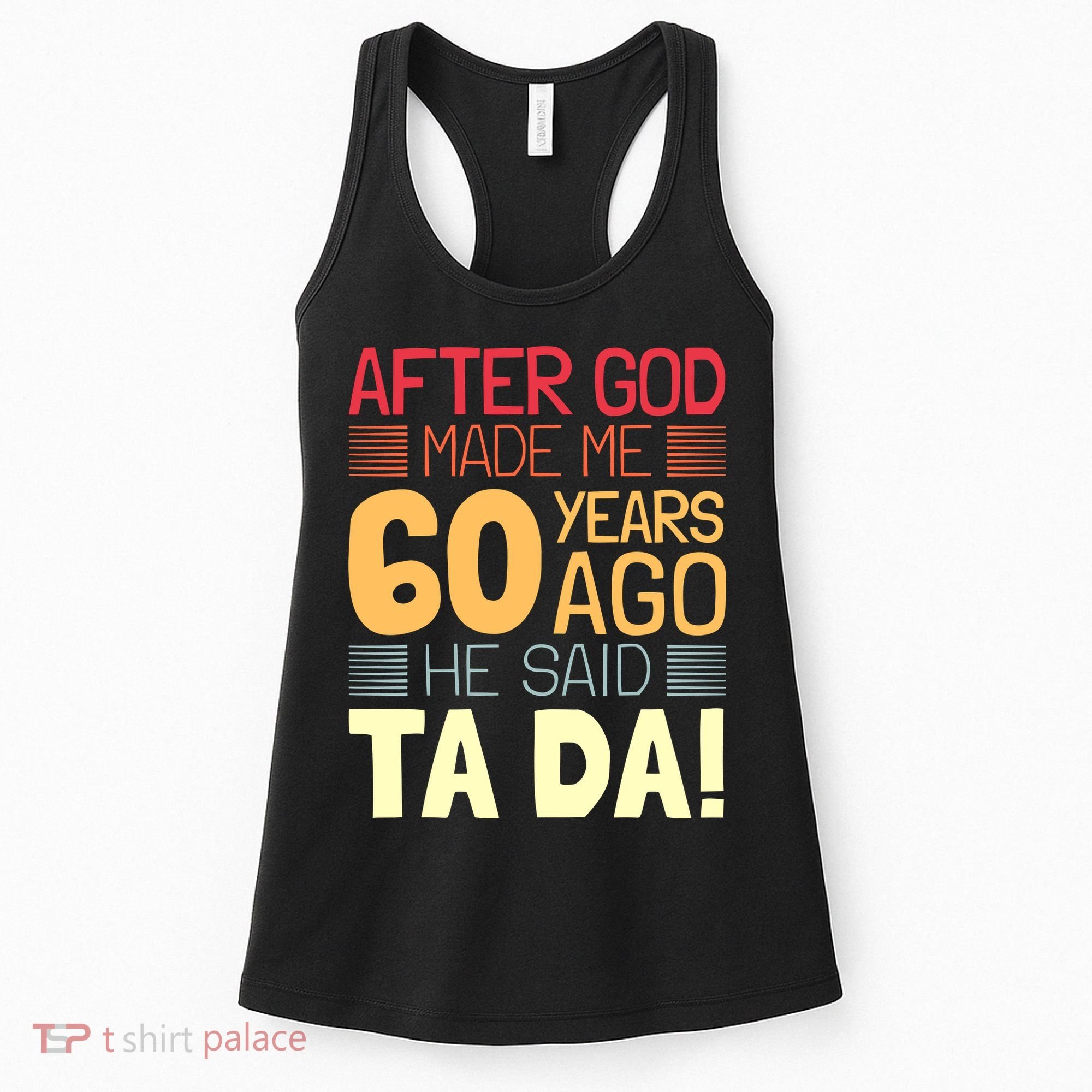 Funny 60th Birthday God Said Ta Da 60 Year Old Women's Tank Top