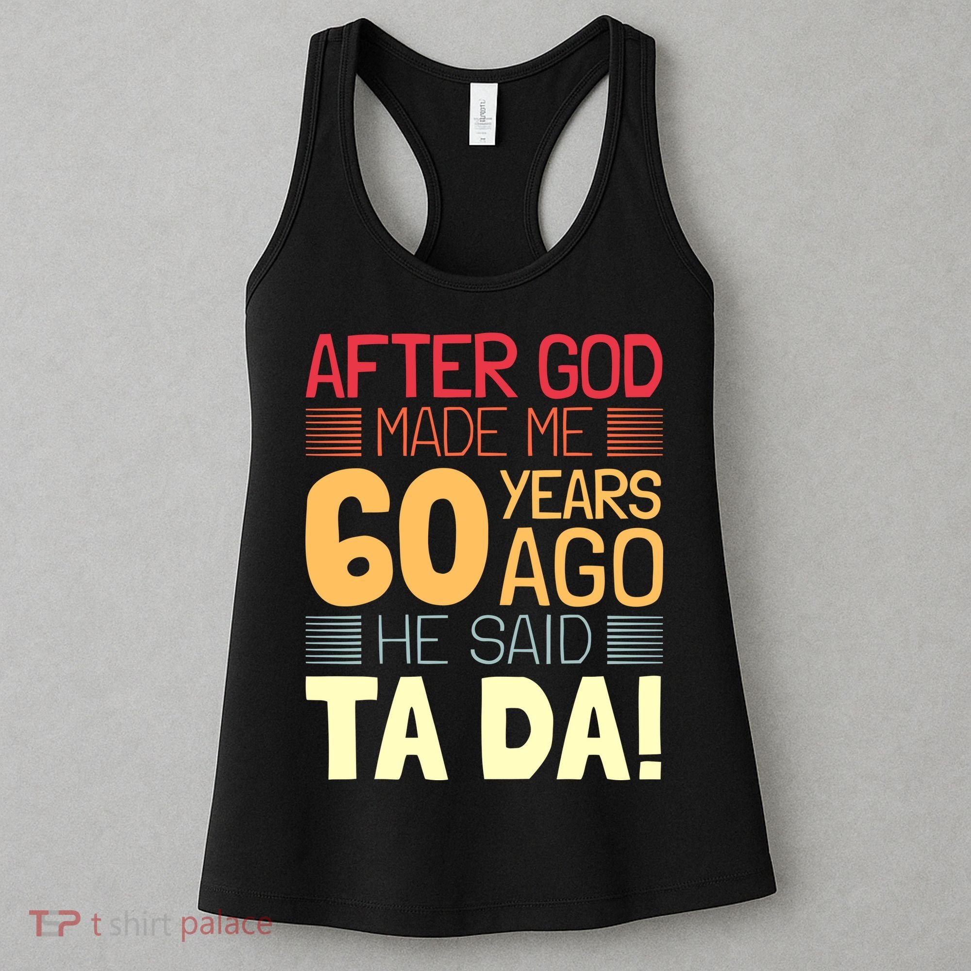 Funny 60th Birthday God Said Ta Da 60 Year Old Women's Tank Top