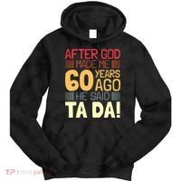 Funny 60th Birthday God Said Ta Da 60 Year Old Tie Dye Hoodie thumb 0