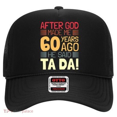 Funny 60th Birthday God Said Ta Da 60 Year Old Hat