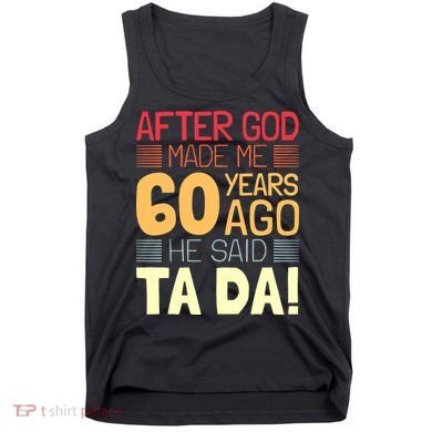 Funny 60th Birthday God Said Ta Da 60 Year Old Tank Top