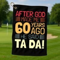 Funny 60th Birthday God Said Ta Da 60 Year Old Golf Towel thumb 1