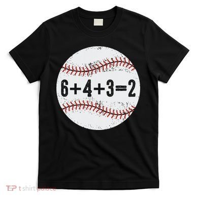 Funny 6+4+3=2 Double Play Baseball Gift T-Shirt