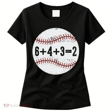 Funny 6+4+3=2 Double Play Baseball Gift Women's T-Shirt