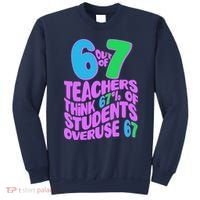 Funny 6 Out Of 7 Teachers Think 67% Of Students Overuse 67 Sweatshirt thumb 0