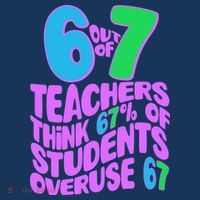 Funny 6 Out Of 7 Teachers Think 67% Of Students Overuse 67 Mousepad thumb 1