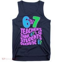 Funny 6 Out Of 7 Teachers Think 67% Of Students Overuse 67 Tank Top thumb 0