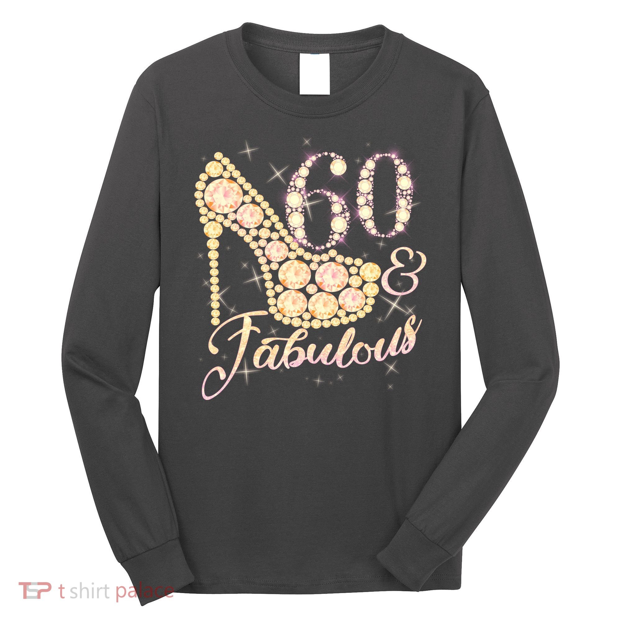 Fabulous & 60 Sparkly Heel 60th Birthday Long Sleeve Shirt
